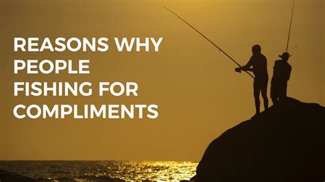 Why People Fish for Compliments .